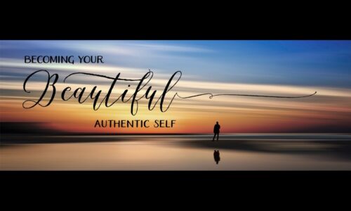 Becoming Your Beautiful Authentic Self